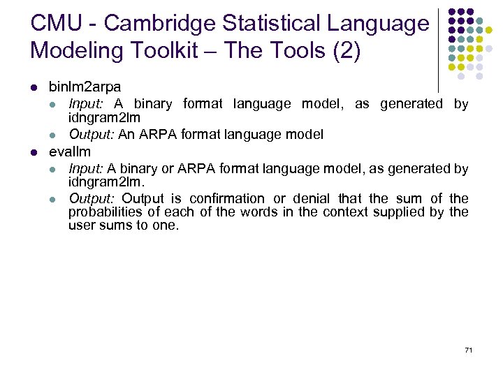 CMU - Cambridge Statistical Language Modeling Toolkit – The Tools (2) l l binlm