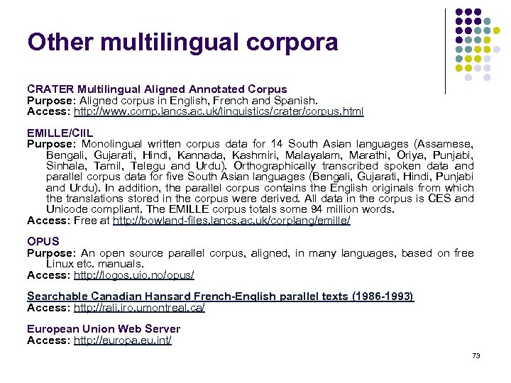 Other multilingual corpora CRATER Multilingual Aligned Annotated Corpus Purpose: Aligned corpus in English, French