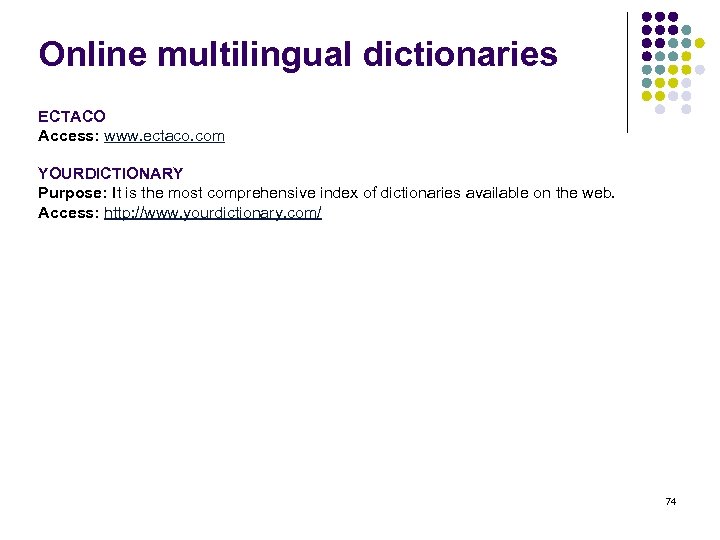 Online multilingual dictionaries ECTACO Access: www. ectaco. com YOURDICTIONARY Purpose: It is the most