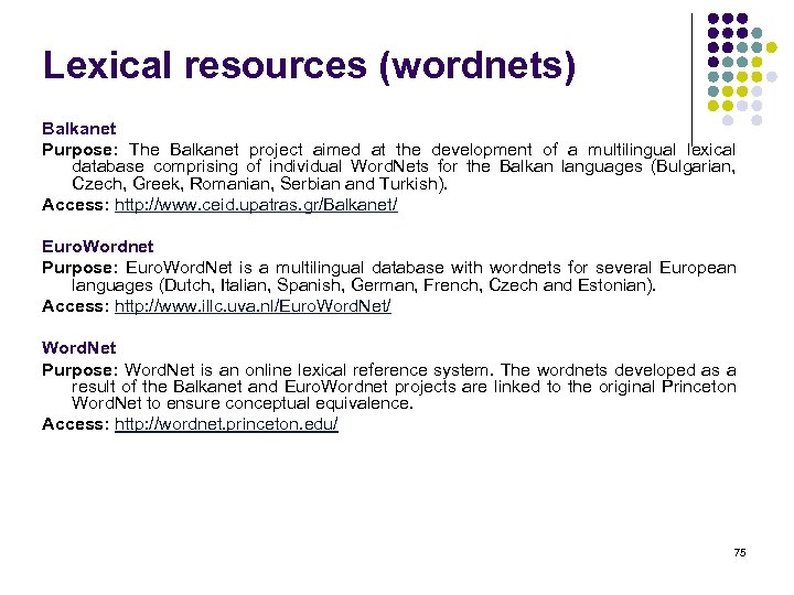 Lexical resources (wordnets) Balkanet Purpose: The Balkanet project aimed at the development of a