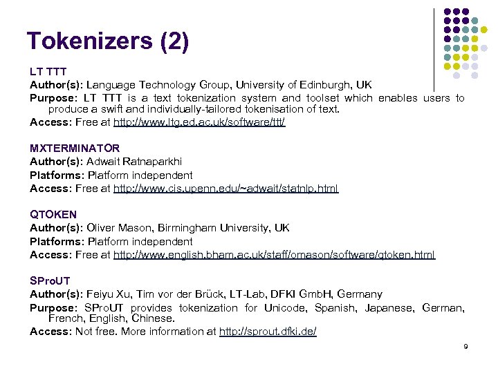 Tokenizers (2) LT TTT Author(s): Language Technology Group, University of Edinburgh, UK Purpose: LT