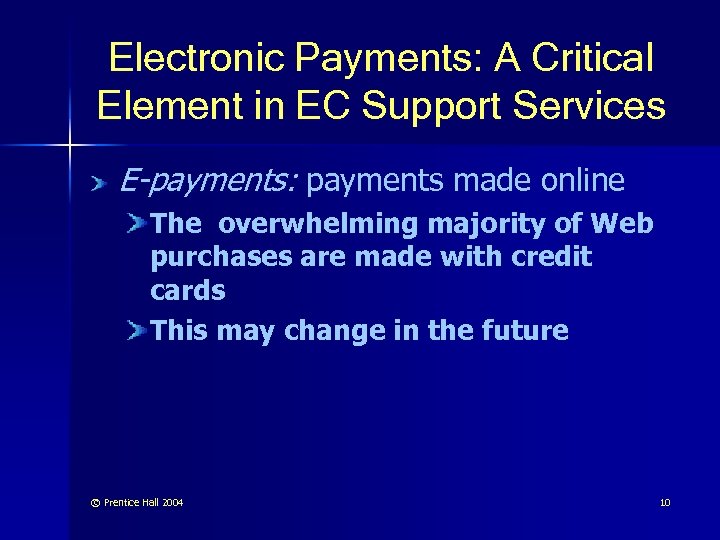 Electronic Payments: A Critical Element in EC Support Services E-payments: payments made online The