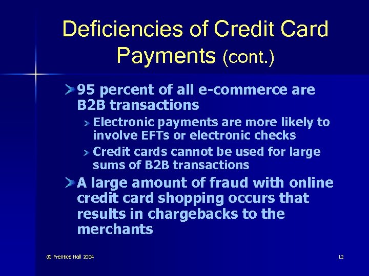 Deficiencies of Credit Card Payments (cont. ) 95 percent of all e-commerce are B