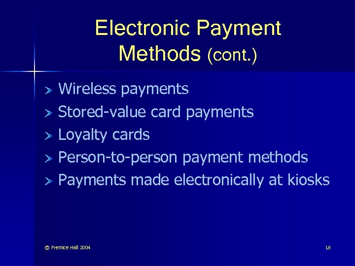 Electronic Payment Methods (cont. ) Wireless payments Stored-value card payments Loyalty cards Person-to-person payment