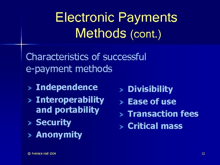 Electronic Payments Methods (cont. ) Characteristics of successful e-payment methods Independence Interoperability and portability