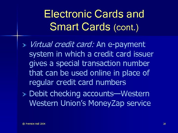 Electronic Cards and Smart Cards (cont. ) Virtual credit card: An e-payment system in