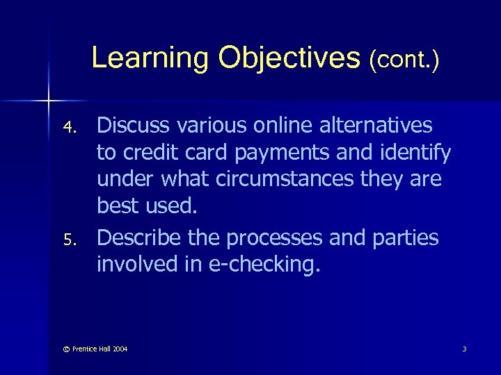 Learning Objectives (cont. ) 4. 5. Discuss various online alternatives to credit card payments