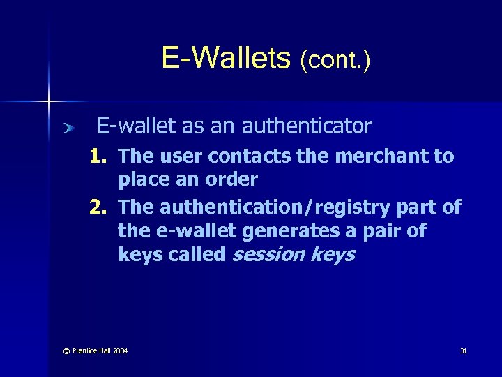 E-Wallets (cont. ) E-wallet as an authenticator 1. The user contacts the merchant to
