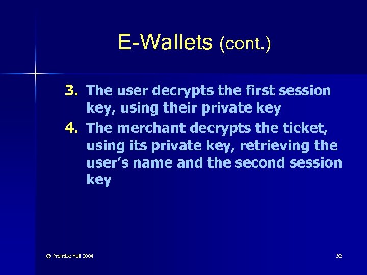E-Wallets (cont. ) 3. The user decrypts the first session key, using their private