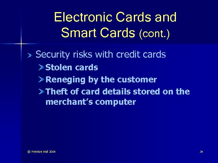 Electronic Cards and Smart Cards (cont. ) Security risks with credit cards Stolen cards
