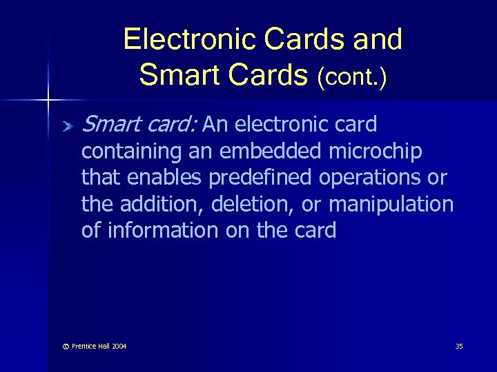 Electronic Cards and Smart Cards (cont. ) Smart card: An electronic card containing an