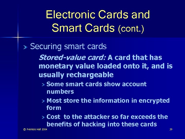 Electronic Cards and Smart Cards (cont. ) Securing smart cards Stored-value card: A card