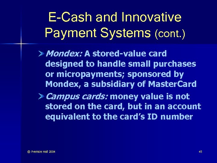 E-Cash and Innovative Payment Systems (cont. ) Mondex: A stored-value card designed to handle