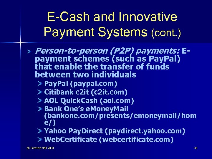 E-Cash and Innovative Payment Systems (cont. ) Person-to-person (P 2 P) payments: Epayment schemes