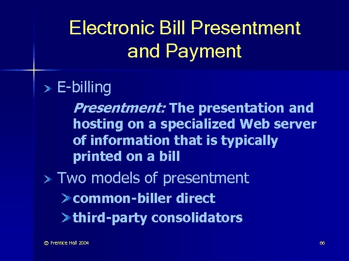 Electronic Bill Presentment and Payment E-billing Presentment: The presentation and hosting on a specialized