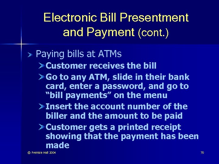 Electronic Bill Presentment and Payment (cont. ) Paying bills at ATMs Customer receives the