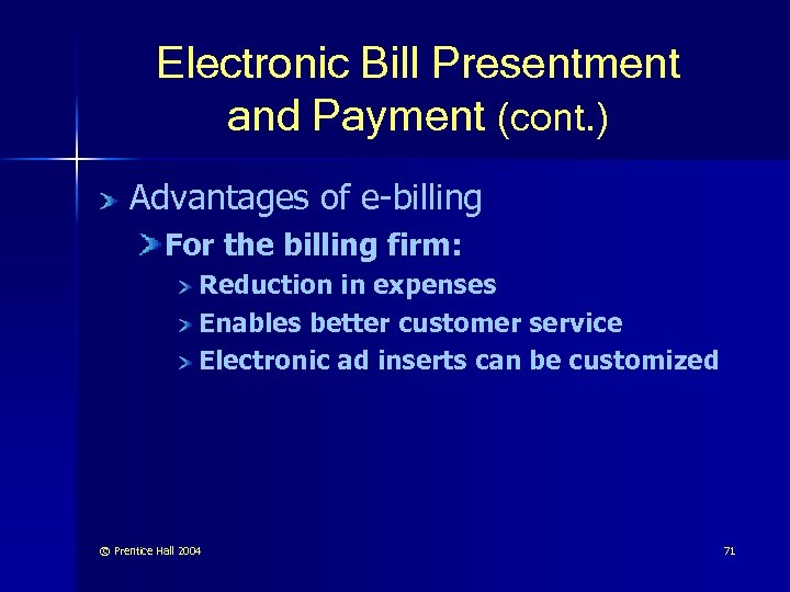 Electronic Bill Presentment and Payment (cont. ) Advantages of e-billing For the billing firm: