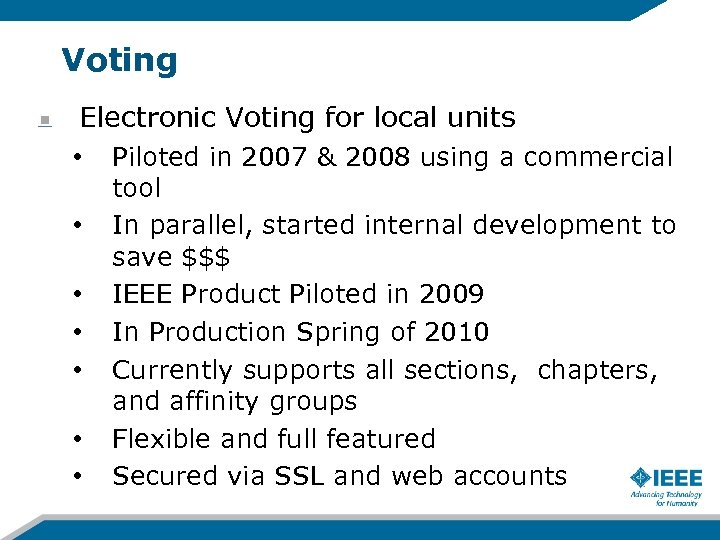 Voting Electronic Voting for local units • • Piloted in 2007 & 2008 using