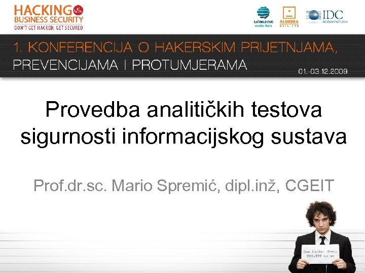 Provedba analitičkih testova sigurnosti informacijskog sustava Prof. dr. sc. Mario Spremić, dipl. inž, CGEIT