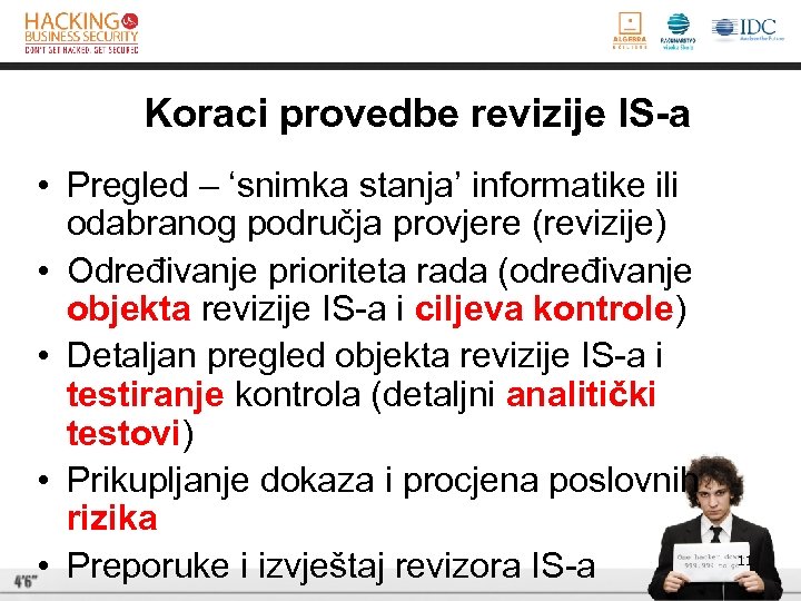 Koraci provedbe revizije IS-a • Pregled – ‘snimka stanja’ informatike ili odabranog područja provjere