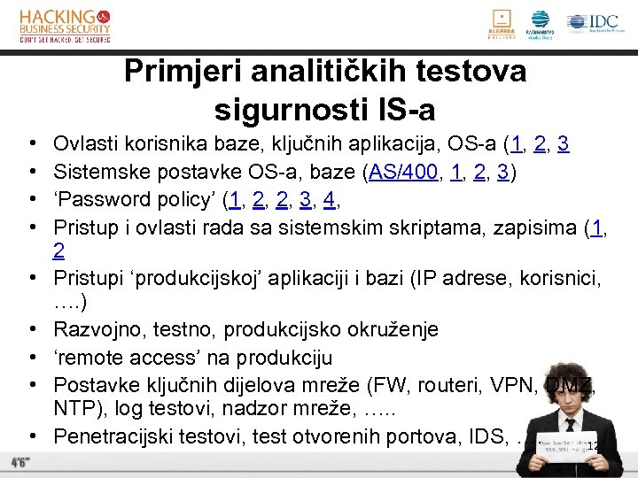 Primjeri analitičkih testova sigurnosti IS-a • • • Ovlasti korisnika baze, ključnih aplikacija, OS-a