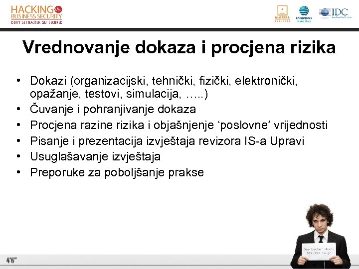 Vrednovanje dokaza i procjena rizika • Dokazi (organizacijski, tehnički, fizički, elektronički, opažanje, testovi, simulacija,