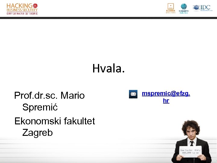 Hvala. Prof. dr. sc. Mario Spremić Ekonomski fakultet Zagreb mspremic@efzg. hr 