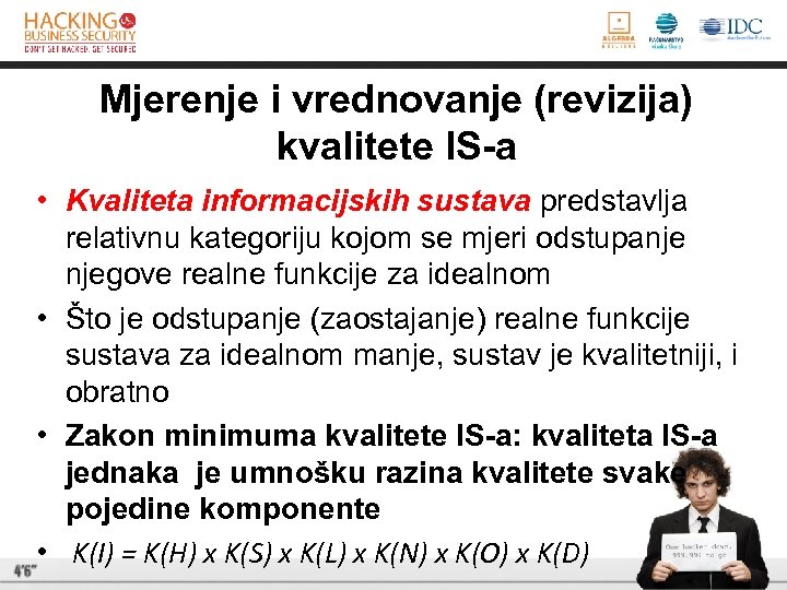 Mjerenje i vrednovanje (revizija) kvalitete IS-a • Kvaliteta informacijskih sustava predstavlja relativnu kategoriju kojom