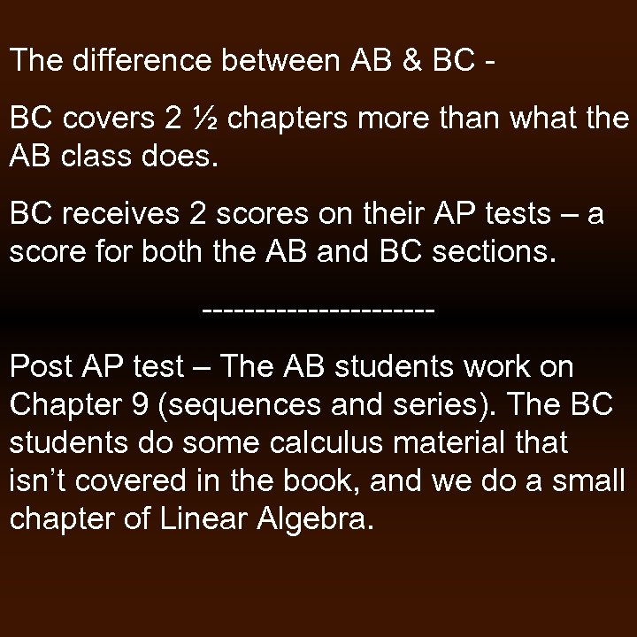 The difference between AB & BC BC covers 2 ½ chapters more than what