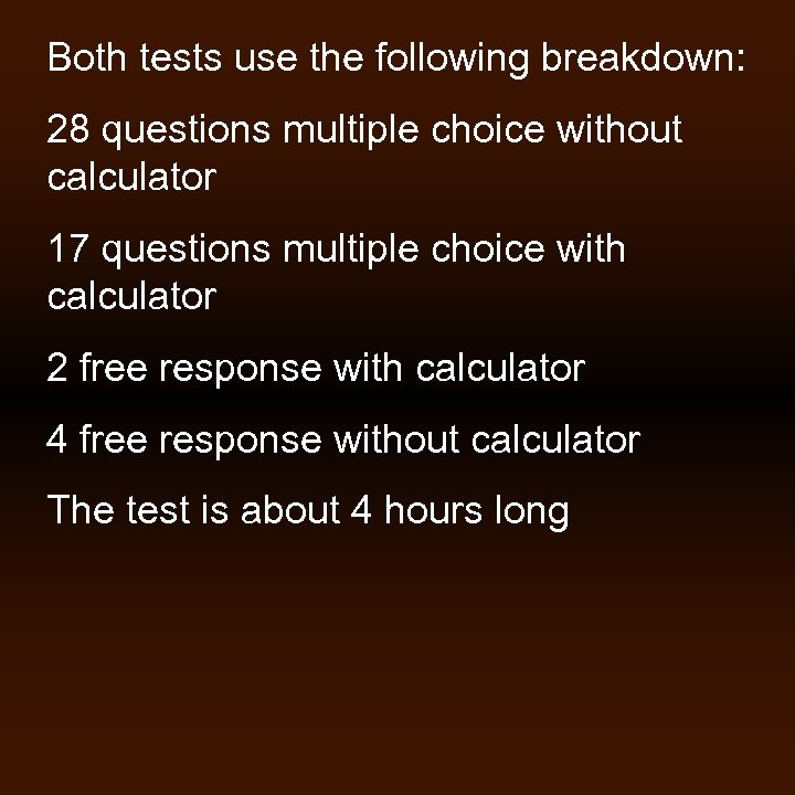 Both tests use the following breakdown: 28 questions multiple choice without calculator 17 questions