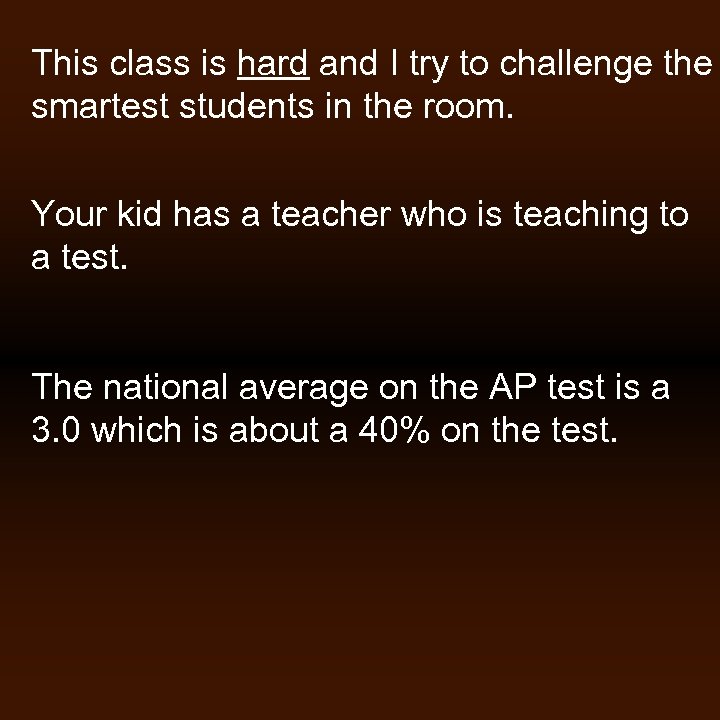 This class is hard and I try to challenge the smartest students in the