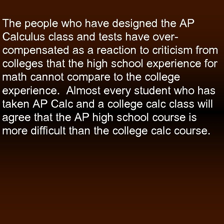 The people who have designed the AP Calculus class and tests have overcompensated as