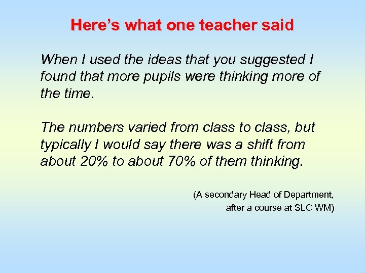Here’s what one teacher said When I used the ideas that you suggested I