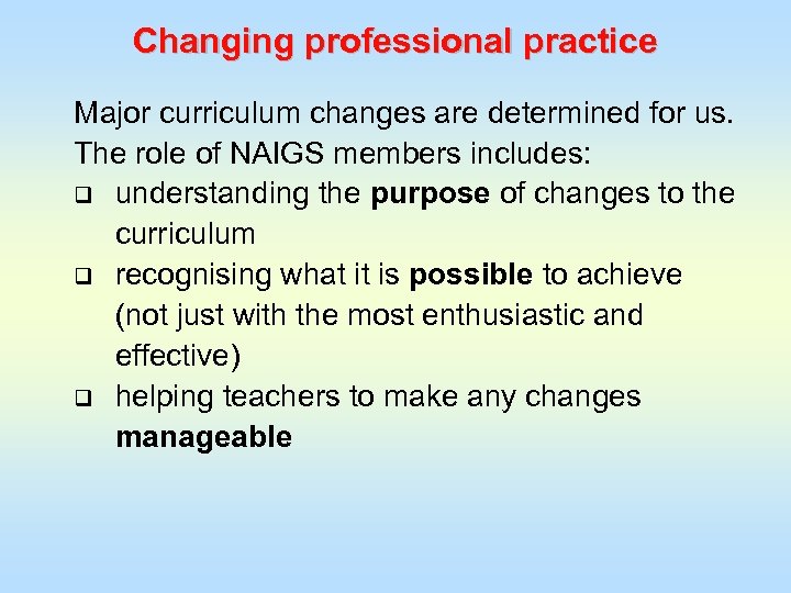 Changing professional practice Major curriculum changes are determined for us. The role of NAIGS