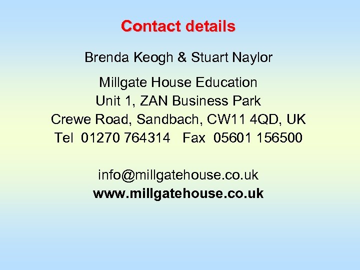 Contact details Brenda Keogh & Stuart Naylor Millgate House Education Unit 1, ZAN Business