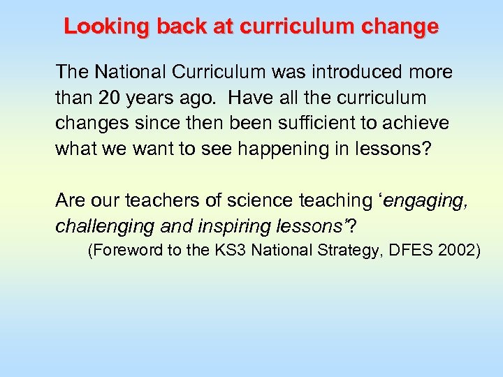 Looking back at curriculum change The National Curriculum was introduced more than 20 years