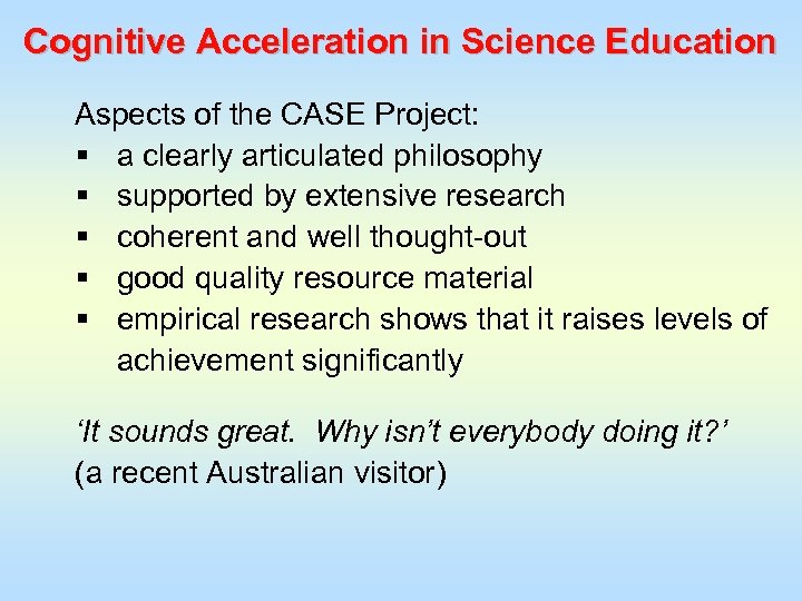 Cognitive Acceleration in Science Education Aspects of the CASE Project: § a clearly articulated