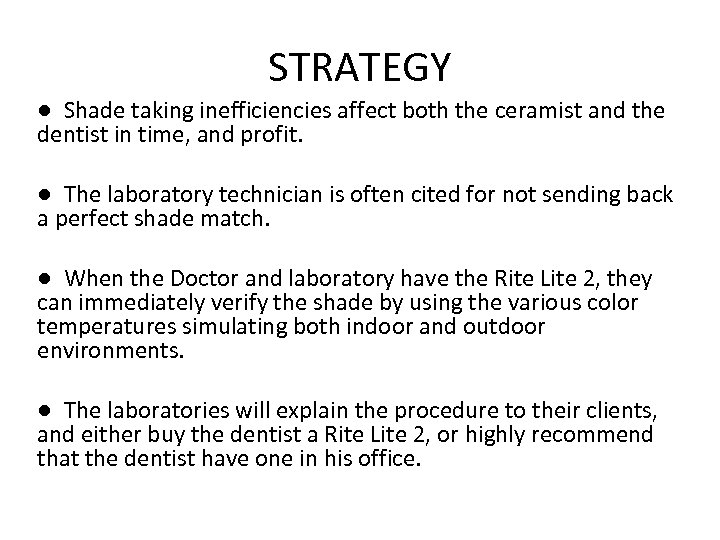 STRATEGY ● Shade taking inefficiencies affect both the ceramist and the dentist in time,