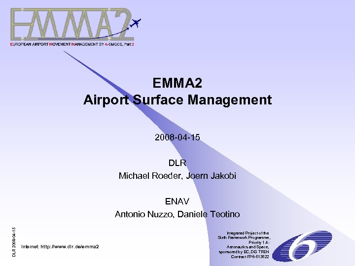 EMMA 2 Airport Surface Management 2008 -04 -15 DLR Michael Roeder, Joern Jakobi DLR