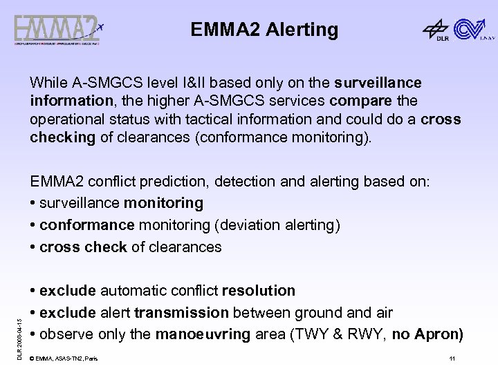 EMMA 2 Alerting While A-SMGCS level I&II based only on the surveillance information, the