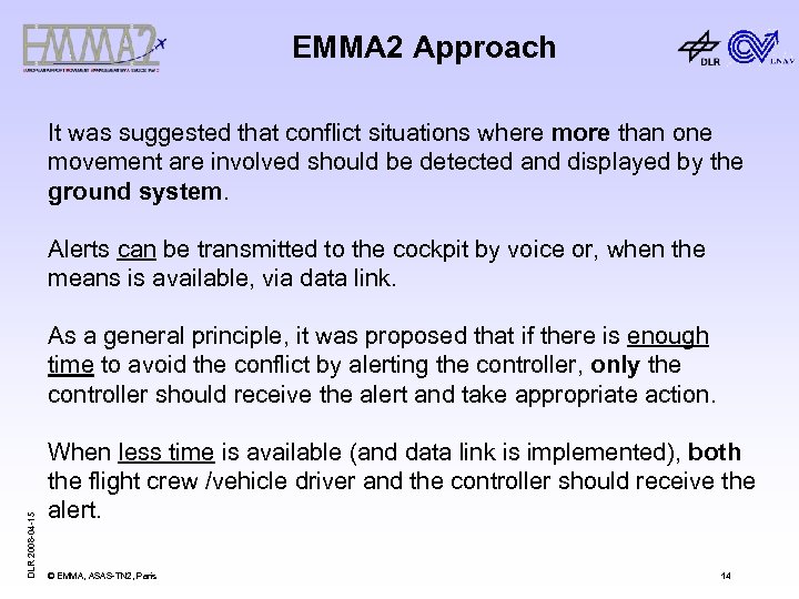 EMMA 2 Approach It was suggested that conflict situations where more than one movement