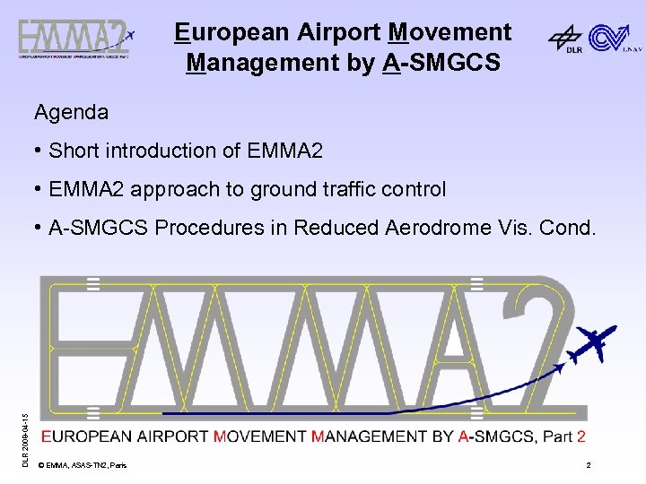 European Airport Movement Management by A-SMGCS Agenda • Short introduction of EMMA 2 •