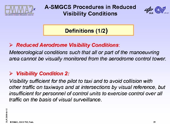 A-SMGCS Procedures in Reduced Visibility Conditions Definitions (1/2) Ø Reduced Aerodrome Visibility Conditions: Meteorological
