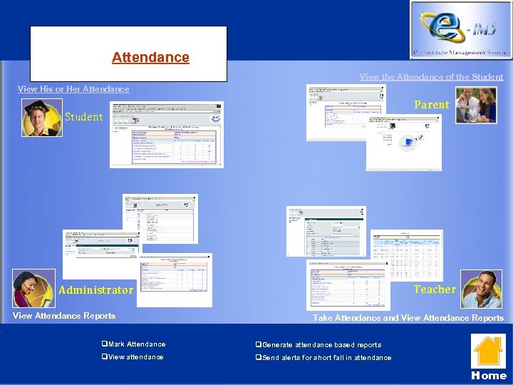 Attendance View the Attendance of the Student View His or Her Attendance Parent Student