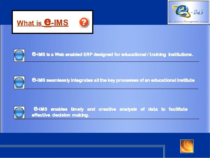 What is e-IMS is a Web enabled ERP designed for educational / training institutions.
