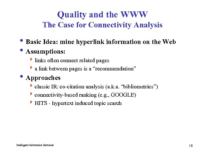 Quality and the WWW The Case for Connectivity Analysis i Basic Idea: mine hyperlink