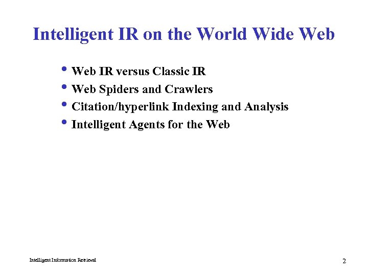 Intelligent IR on the World Wide Web i Web IR versus Classic IR i
