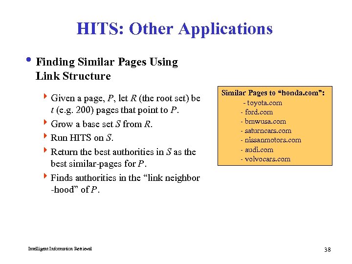 HITS: Other Applications i Finding Similar Pages Using Link Structure 4 Given a page,