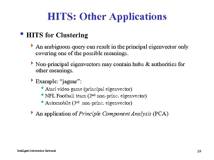 HITS: Other Applications i HITS for Clustering 4 An ambiguous query can result in