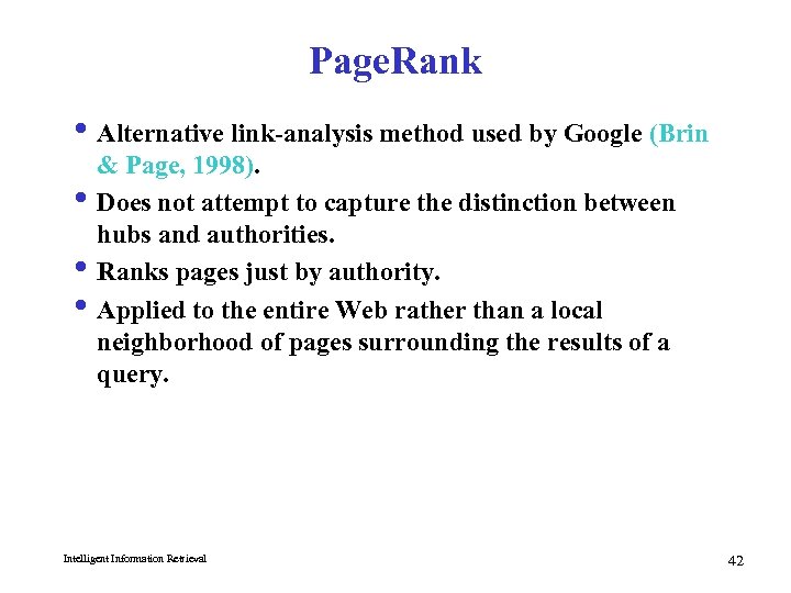 Page. Rank i Alternative link-analysis method used by Google (Brin & Page, 1998). i